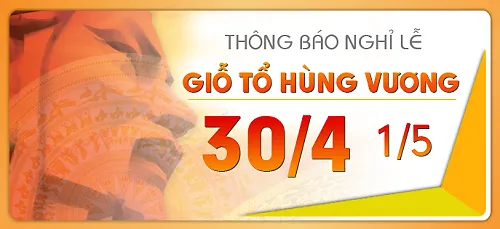 Thông báo nghỉ lễ Giỗ tổ Hùng Vương - 30/4-1/5